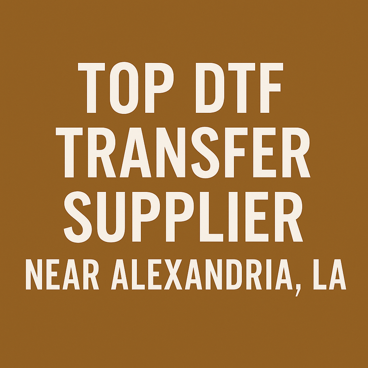 Text graphic stating 'Top DTF Transfer Supplier Near Alexandria, LA' on a brown background.