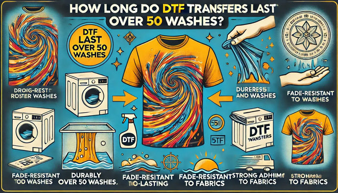 How Long Do DTF Transfers Last?