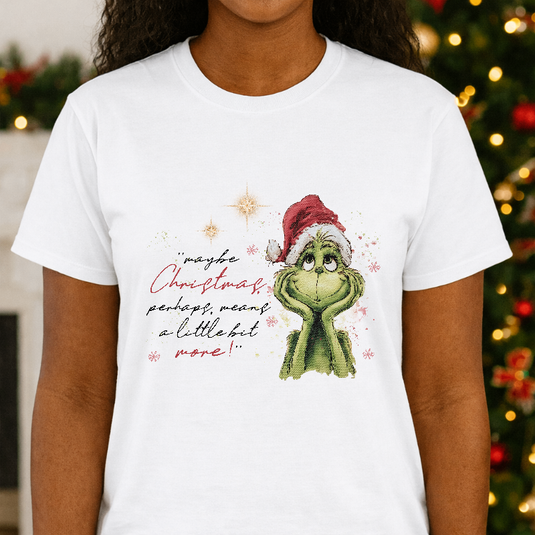MAYBE CHRISTMAS PERHAPS MEANS A LITTLE BIT MORE. – Christmas Premade DTF Transfer