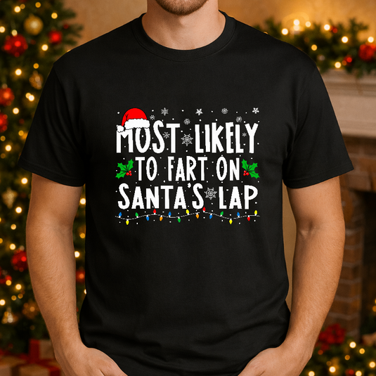 Most Likely To Fart On Santa's Lap – Christmas Premade DTF Transfer