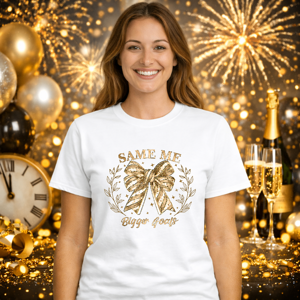 Same Me Bigger Goals – New Years Premade DTF Transfer