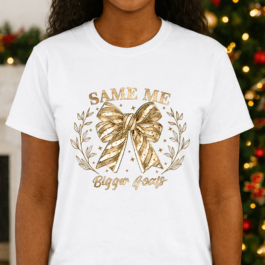 Same Me Bigger Goals – New Years Premade DTF Transfer