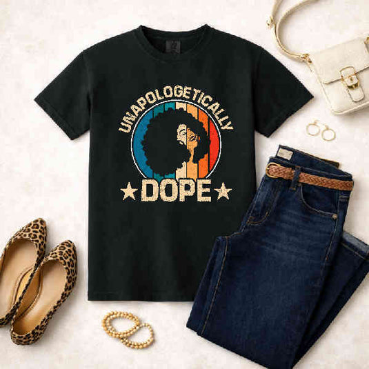 UNAPOLOGETICALLY DOPE – Black History Month Premade DTF Transfer