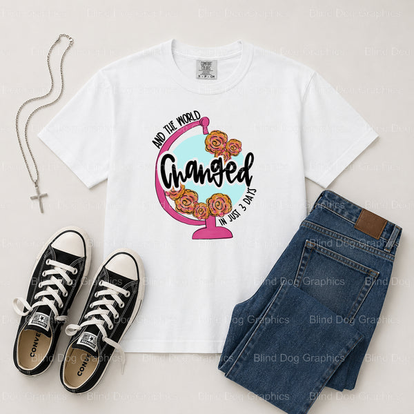 AND THE WORLD CHANGED – Christian Premade DTF Transfer (view 1 of 2) – by Blind Dog Graphics – Premade Transfers – Christi...