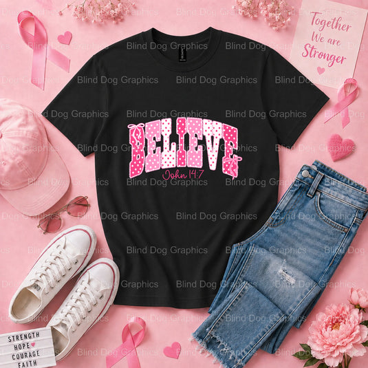 BELIEVE JOHN 14:7 - Breast Cancer Awareness Premade DTF Transfer (view 1 of 3) – by Blind Dog Graphics – Premade Tranfers...