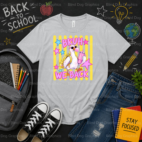 BRUH WE BACK GOOSE STANLEY – School Premade DTF Transfer (view 2 of 2) – by Blind Dog Graphics – Premade Transfers – Schoo...