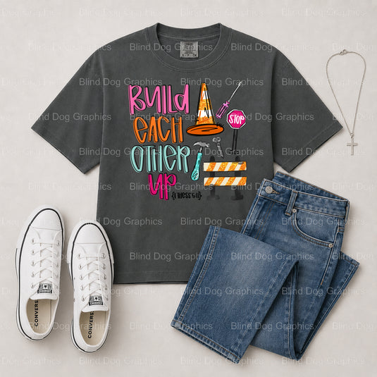 "BUILD EACH OTHER UP" – Christian Premade DTF Transfer (view 2 of 2) – by Blind Dog Graphics – Premade Transfers – Christi...
