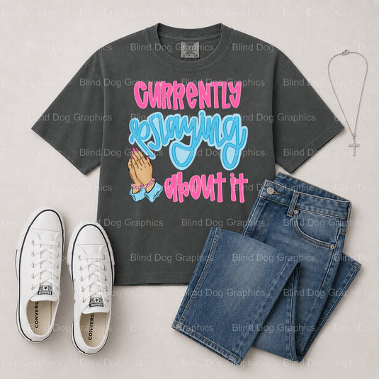 Currently praying about it – Christian Premade DTF Transfer (view 2 of 2) – by Blind Dog Graphics – Premade Transfers – Ch...