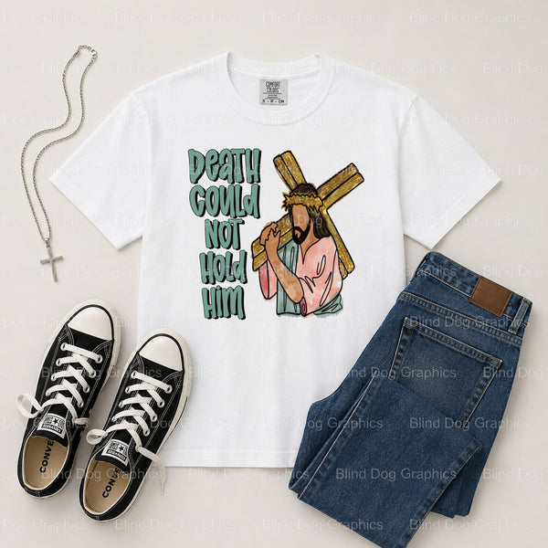 DEATH COULD NOT HOLD HIM – Christian Premade DTF Transfer (view 1 of 2) – by Blind Dog Graphics – Premade Transfers – Chri...