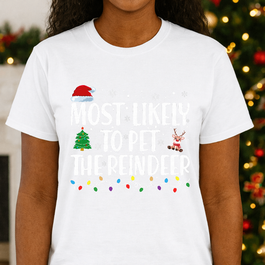 MOST LIKELY TO PET THE REINDEER – Christmas Premade DTF Transfer