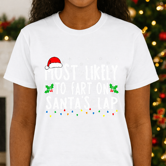 Most Likely To Fart On Santa's Lap – Christmas Premade DTF Transfer