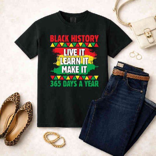Black History Month LIVE IT. LEARN IT. MAKE IT. – Black History Month Premade DTF Transfer
