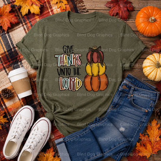 GIVE THANKS UNTO THE LORD – Thanksgiving Premade DTF Transfer (view 1 of 2) – by Blind Dog Graphics – Premade Transfers –...