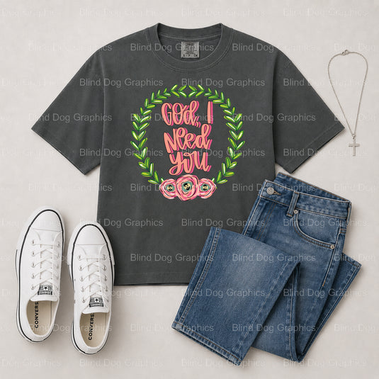 GOD I NEED YOU – Christian Premade DTF Transfer (view 1 of 2) – by Blind Dog Graphics – Premade Transfers – Christian, Faith