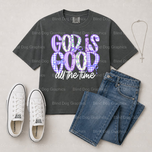 GOD IS GOOD ALL THE TIME – Christian Premade DTF Transfer (view 2 of 2) – by Blind Dog Graphics – Premade Transfers – Chri...