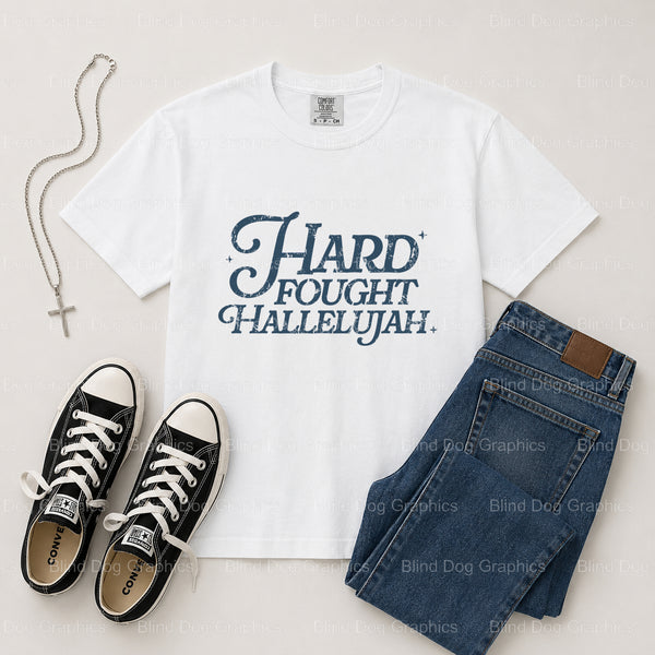 Hard Fought Hallelujah – Christian Premade DTF Transfer (view 1 of 2) – by Blind Dog Graphics – Premade Transfers – Christ...