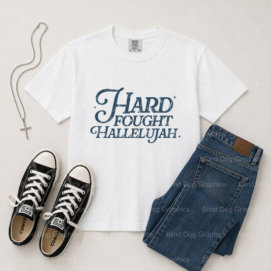 Hard Fought Hallelujah – Christian Premade DTF Transfer (view 1 of 2) – by Blind Dog Graphics – Premade Transfers – Christ...