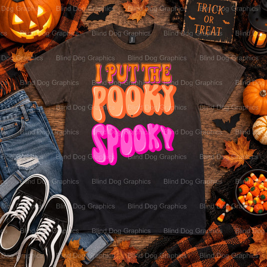 I PUT THE POOKY IN SPOOKY – Halloween Premade DTF Transfer (view 2 of 2) – by Blind Dog Graphics – Premade Transfers – Hal...