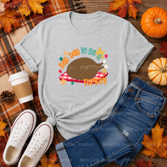 It's a Bad Day to be a Turkey – Thanksgiving Premade DTF Transfer (view 2 of 2) – by Blind Dog Graphics – Premade Transfer...