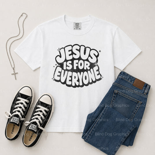 Jesus Is For Everyone – Christian Premade DTF Transfer (view 1 of 2) – by Blind Dog Graphics – Premade Transfers – Christi...