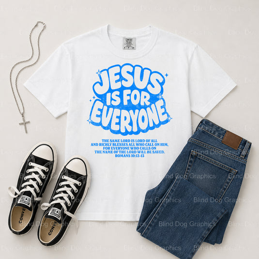 JESUS IS FOR EVERYONE – Christian Premade DTF Transfer (view 1 of 2) – by Blind Dog Graphics – Premade Transfers – Christi...