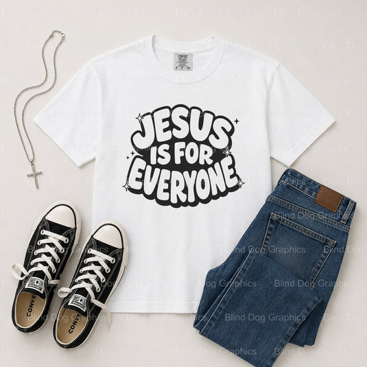 JESUS IS FOR EVERYONE – Christian Premade DTF Transfer (view 1 of 2) – by Blind Dog Graphics – Premade Transfers – Christi...
