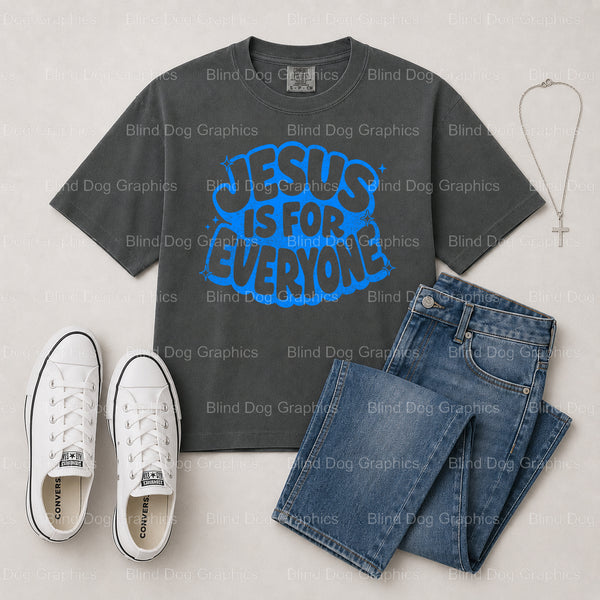 JESUS IS FOR EVERYONE – Christian Premade DTF Transfer (view 1 of 2) – by Blind Dog Graphics – Premade Transfers – Christi...