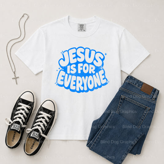 JESUS IS FOR EVERYONE – Christian Premade DTF Transfer (view 2 of 2) – by Blind Dog Graphics – Premade Transfers – Christi...