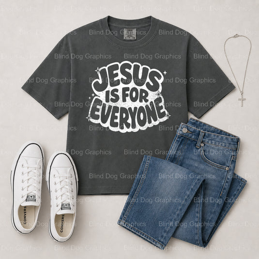 Jesus is For Everyone – Christian Premade DTF Transfer (view 2 of 2) – by Blind Dog Graphics – Premade Transfers – Christi...