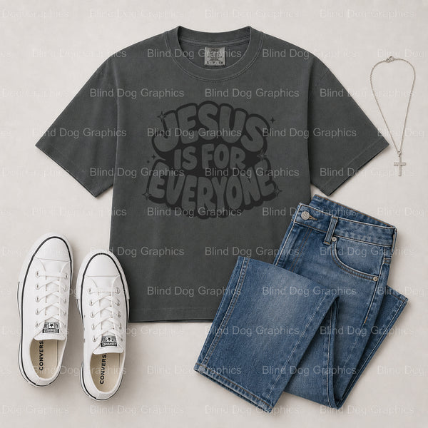 JESUS IS FOR EVERYONE – Christian Premade DTF Transfer (view 2 of 2) – by Blind Dog Graphics – Premade Transfers – Christi...