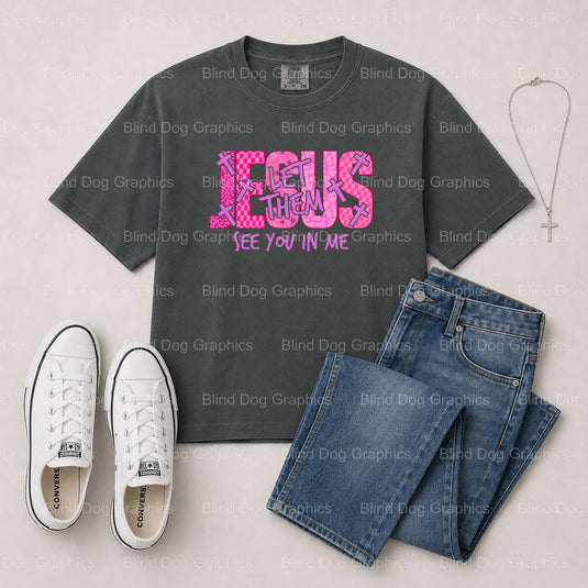 Jesus Let Them See Me In You – Christian Premade DTF Transfer (view 1 of 2) – by Blind Dog Graphics – Premade Transfers –...