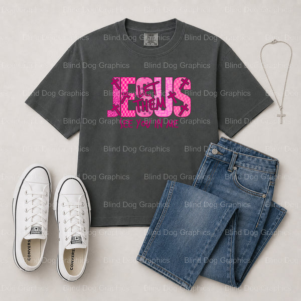 Jesus Let Them See Me In You – Christian Premade DTF Transfer (view 2 of 2) – by Blind Dog Graphics – Premade Transfers –...