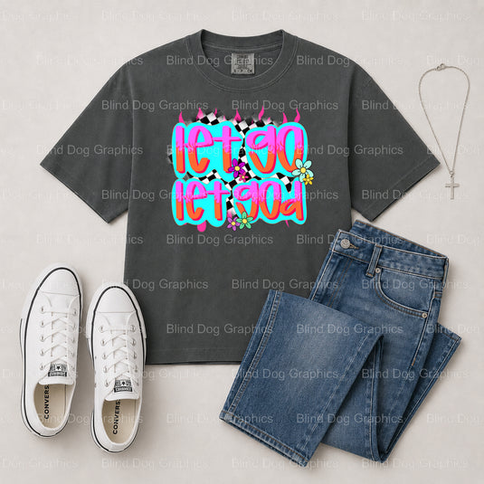 LET GO LET GOD – Christian Premade DTF Transfer (view 1 of 2) – by Blind Dog Graphics – Premade Transfers – Christian, Faith