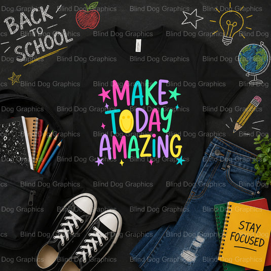 MAKE TODAY AMAZING! – School Premade DTF Transfer (view 1 of 2) – by Blind Dog Graphics – Premade Transfers – School DTF T...