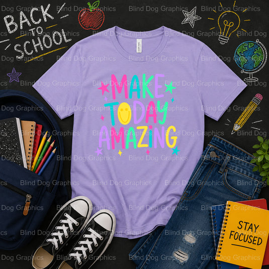 MAKE TODAY AMAZING! – School Premade DTF Transfer (view 2 of 2) – by Blind Dog Graphics – Premade Transfers – School DTF T...