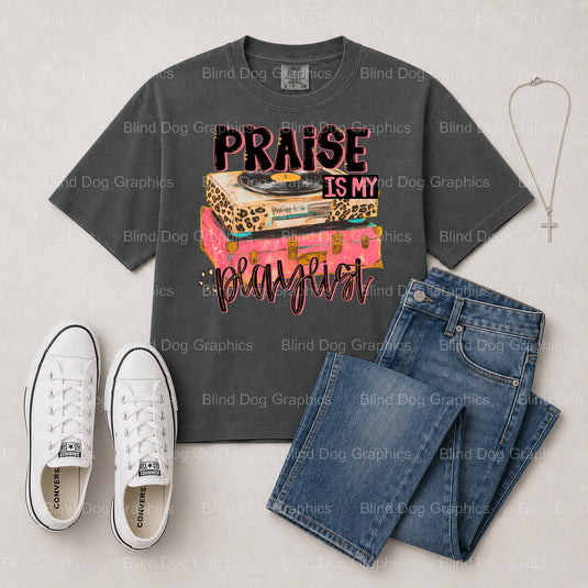PRAISE IS MY PLAYLIST – Christian Premade DTF Transfer (view 2 of 2) – by Blind Dog Graphics – Premade Transfers – Christi...