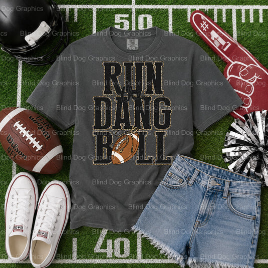 RUN THE DANG BALL – Football Premade DTF Transfer (view 1 of 2) – by Blind Dog Graphics – Premade Transfers – Football, Sp...