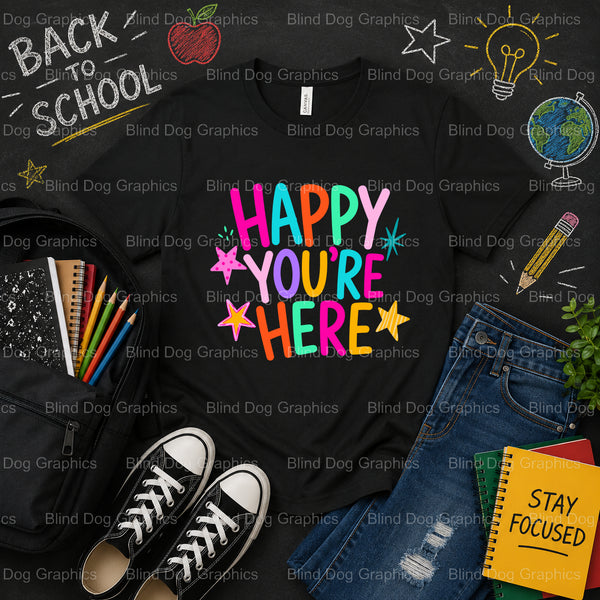 SO HAPPY YOU'RE HERE – School Premade DTF Transfer (view 1 of 2) – by Blind Dog Graphics – Premade Transfers – School DTF...