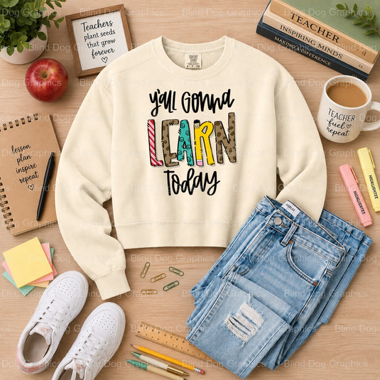 Teacher Y'all Gonna Learn Today - Teacher Premade DTF Transfer (view 1 of 2) – by Blind Dog Graphics – Premade Transfers –...