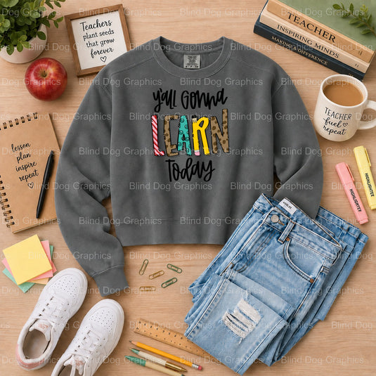 Teacher Y'all Gonna Learn Today - Teacher Premade DTF Transfer (view 2 of 2) – by Blind Dog Graphics – Premade Transfers –...