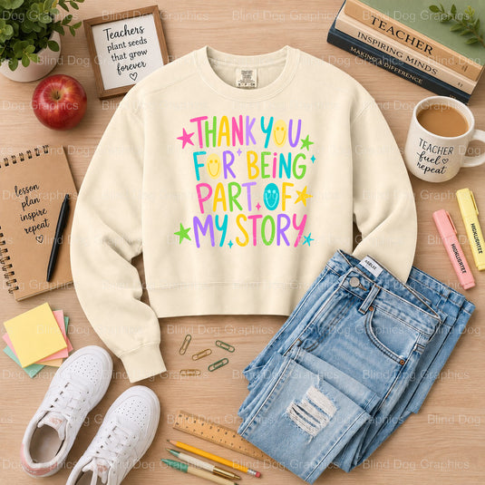 Thank You For Being A Part Of My Story - Teacher DTF Transfer - Premade DTF Transfer (view 1 of 2) – by Blind Dog Graphics...