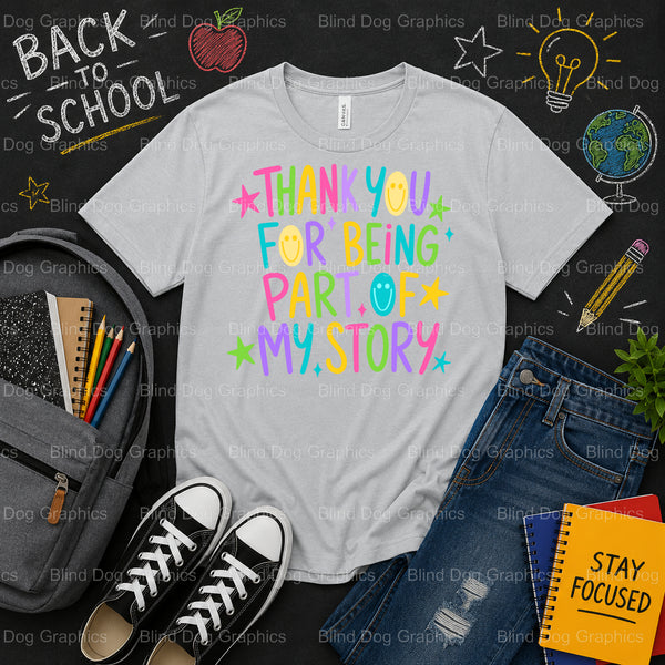 Thank you for being apart of my story. – School Premade DTF Transfer (view 1 of 2) – by Blind Dog Graphics – Premade Trans...