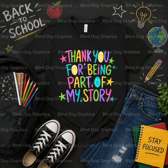 Thank you for being apart of my story. – School Premade DTF Transfer (view 1 of 2) – by Blind Dog Graphics – Premade Trans...