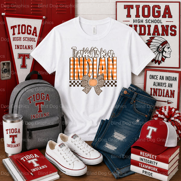 THANKFUL TO BE AN INDIAN – Tioga High School Premade DTF Transfer (view 1 of 2) – by Blind Dog Graphics – Premade Transfer...