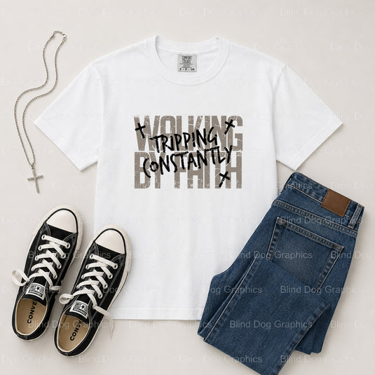 WALKING BY FAITH TRIPPING CONSTANTLY – Christian Premade DTF Transfer (view 2 of 2) – by Blind Dog Graphics – Premade Tran...