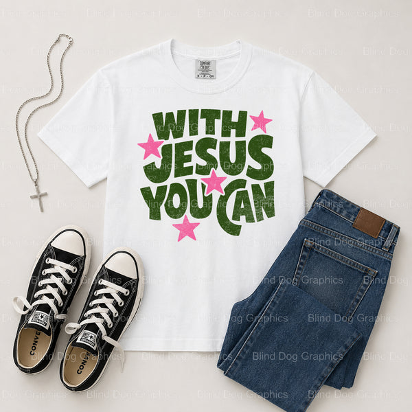 WITH JESUS YOU CAN – Christian Premade DTF Transfer (view 1 of 2) – by Blind Dog Graphics – Premade Transfers – Christian,...