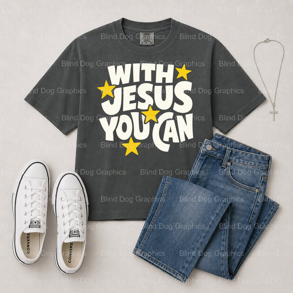 With Jesus You Can – Christian Premade DTF Transfer (view 2 of 2) – by Blind Dog Graphics – Premade Transfers – Christian,...