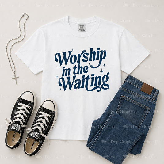 Worship In The Waiting – Christian Premade DTF Transfer (view 1 of 2) – by Blind Dog Graphics – Premade Transfers – Christ...