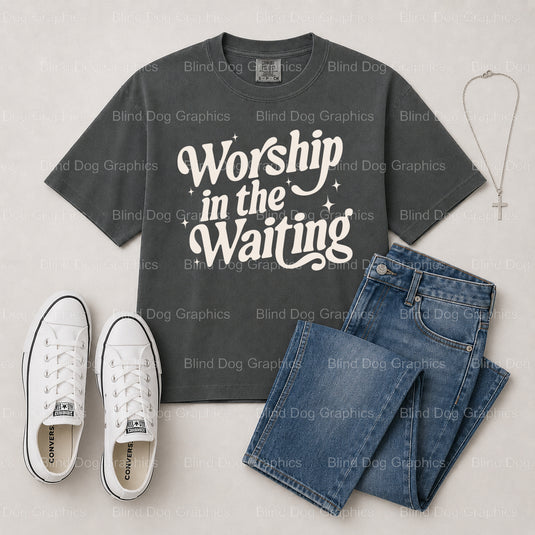 Worship In The Waiting – Christian Premade DTF Transfer (view 2 of 2) – by Blind Dog Graphics – Premade Transfers – Christ...