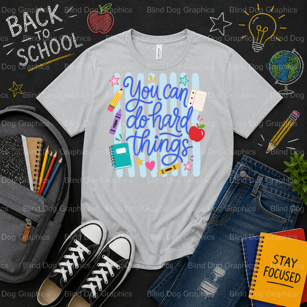 You can do hard things. – School Premade DTF Transfer (view 1 of 2) – by Blind Dog Graphics – Premade Transfers – School D...
